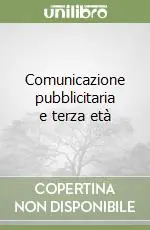 Comunicazione pubblicitaria e terza età Subito Disponibile