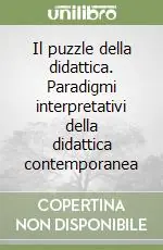 Subito Disponibile Il puzzle della didattica. Paradigmi interpretativi della didattica contemporanea