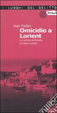 Omicidio a Lorient. La prima inchiesta di Mary Lester. Vol. 1 Quantità Limitata