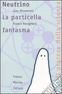 Neutrino. La particella fantasma Prezzo Basso