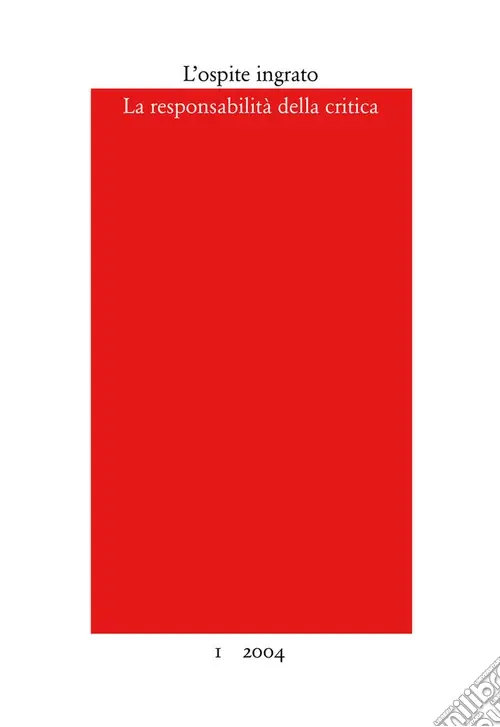 Solo Oggi L‘ospite ingrato. Annuario del Centro studi Franco Fortini (2004). Vol. 1 La responsabilità della critica