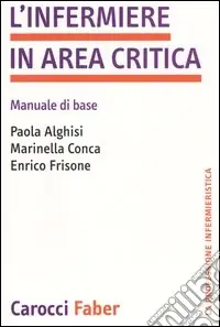 L‘infermiere in area critica. Manuale di base Ultime Pezzi