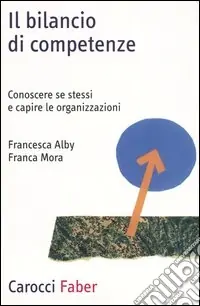 Il bilancio di competenze. Conoscere se stessi e capire le organizzazioni Offerta Del Giorno