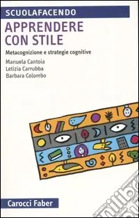 Apprendere con stile. Metacognizione e strategie cognitive Nuova Collezione