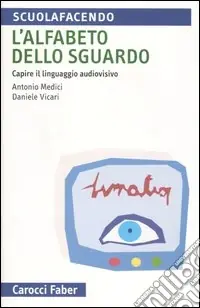 Vendita Finale L‘alfabeto dello sguardo. Capire il linguaggio audiovisivo