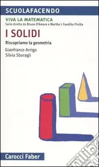 Offerta Limitata I solidi. Riscopriamo la geometria
