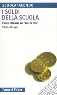Solo Oggi I soldi della scuola. Piccolo manuale per reperire fondi