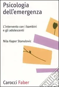 Novità Psicologia dell‘emergenza. L‘intervento con i bambini e gli adolescenti