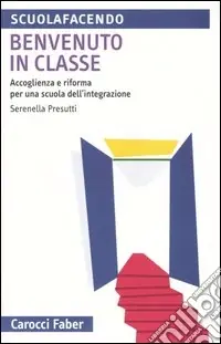 Sconto Benvenuto in classe. Accoglienza e riforma per una scuola dell‘integrazione