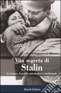 Vita segreta di Stalin. Le letture, il profilo psicologico e intellettuale Consegna Rapida