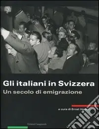 Gli italiani in Svizzera. Un secolo di emigrazione Pagamento Sicuro