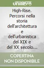 High-Rise. Percorsi nella storia dell‘architettura e dell‘urbanistica del XIX e del XX secolo attraverso la dimensione verticale Ultime Pezzi