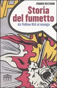Storia del fumetto. Da Yellow Kid ai manga Non Perdere