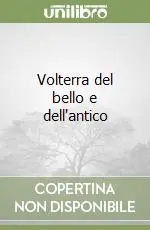 Subito Disponibile Volterra del bello e dell‘antico