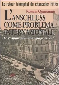Offerta Limitata L‘Anschluss come problema internazionale. Le responsabilità anglo-francesi