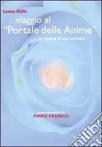 Viaggio al «Portale delle anime». La ricerca di una certezza Prezzo Conveniente