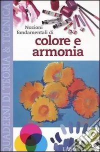 Must-Have Nozioni fondamentali di colore e armonia