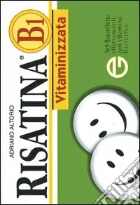 Ristina B1 vitaminizzata. 365 barzellette effervescenti con vitamina battutina Soddisfatti O Rimborsati