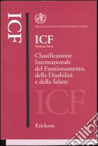 Ultima Occasione ICF versione breve. Classificazione internazionale del funzionamento, della disabilità e della salute