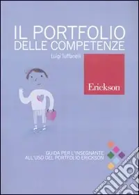 Il portfolio delle competenze. Guida per l‘insegnante all‘uso del portfolio Erickson Occasione Imperdibile