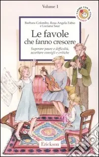 Compra Adesso Le favole che fanno crescere. Vol. 1 Superare paure e difficoltà, accettare consigli e critiche