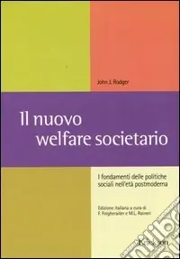 Il nuovo welfare societario. I fondamenti delle politiche sociali nell‘età postmoderna Prezzo Di Fabbrica
