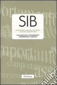 SIB. Valutazione del comportamento interpersonale e assertivo. Con protocolli Popolare