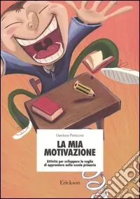 La mia motivazione. Attività per sviluppare la voglia di apprendere nella scuola primaria Offerta Del Giorno