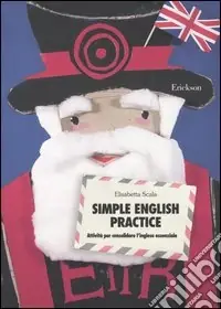Simple English practice. Attività per consolidare l‘inglese essenziale Offerta Del Giorno