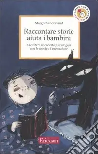 Raccontare storie aiuta i bambini. Facilitare la crescita psicologica con le favole e l‘invenzione Ordina Subito