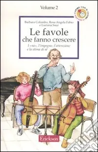 Le favole che fanno crescere. Vol. 2 I «no», l‘impegno, l‘attenzione e la stima di sé Soddisfatti O Rimborsati