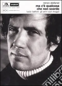 Ma c‘è qualcosa che non scordo. Lucio Battisti. Gli anni con Mogol Quantità Limitata