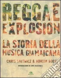 Spedito Oggi Reggae explosion. La storia della musica giamaicana