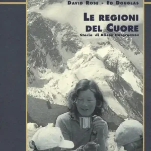 Le regioni del cuore. Storia di Alison Hargreaves Bestseller