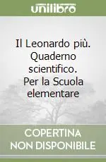 Vendita Finale Il Leonardo più. Quaderno scientifico. Per la Scuola elementare