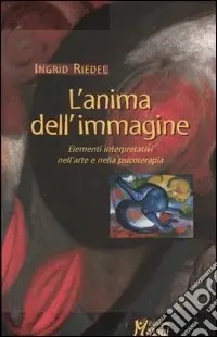 Direttamente Dal Produttore L‘anima dell‘immagine. Elementi interpretativi nell‘arte e nella psicoterapia