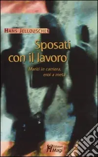 Subito Disponibile Sposati con il lavoro. Mariti in carriera, eroi a metà
