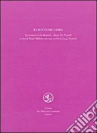 Acquista Ora Io son come l‘erba. Epistolario