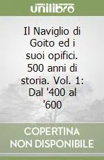 Ordina Subito Il Naviglio di Goito ed i suoi opifici. 500 anni di storia. Vol. 1 Dal ‘400 al ‘600