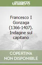 Francesco I Gonzaga (1366-1407). Indagine sul capitano Prezzo Scontato