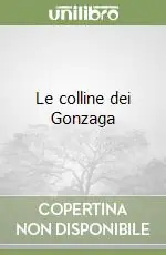 Miglior Prezzo Le colline dei Gonzaga