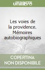 Consegna Rapida Les voies de la providence. Mémoires autobiographiques