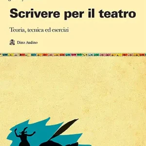 Direttamente Dal Produttore Scrivere per il teatro. Teoria, tecnica ed esercizi