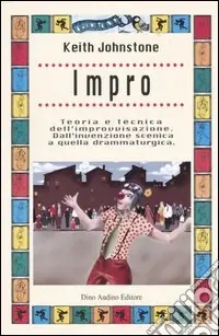 Acquista Ora Impro. Teoria e tecnica dell‘improvvisazione. Dall‘invenzione scenica a quella drammaturgica