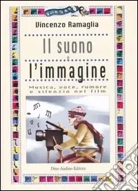 Il suono e l‘immagine. Musica, voce, rumore e silenzio nei film Scelto Dai Clienti