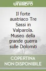 Occasione Il forte austriaco Tre Sassi in Valparola. Museo della grande guerra sulle Dolomiti