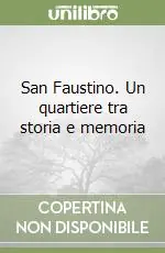 Promozione Esclusiva San Faustino. Un quartiere tra storia e memoria
