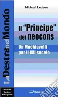 Offerta Il «Principe» dei neocons. Un Machiavelli per il XXI secolo