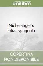 Michelangelo. Ediz. spagnola Compra Oggi Stesso
