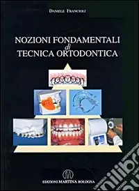 Compra Adesso Nozioni fondamentali di tecnica ortodontica